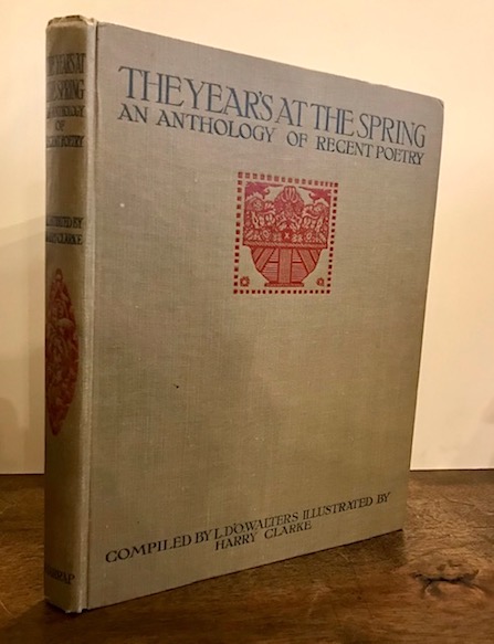 Lettice D'Oyly (compiled by) Walters  The Year's at the Spring. An Anthology of recent poetry... illustrated by Harry Clarke with an Introduction by Harold Monro 1920 London George G. Harrap & Co. Ltd.